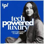 Podcast Tech Powered Luxury