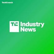 Podcast TechCrunch Industry News