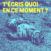 Podcast T’écris quoi en ce moment?