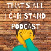 Podcast That's All I Can Stand