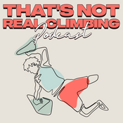 Podcast That's Not Real Climbing