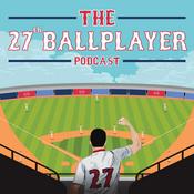 Podcast The 27th Ballplayer
