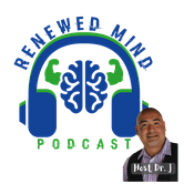 Podcast Renewed Mind with Dr J and Jody