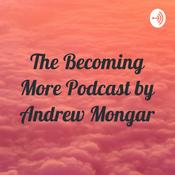 Podcast The Becoming More Podcast by Andrew Mongar