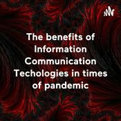 Podcast The benefits of Information Communication Techologies in times of pandemic