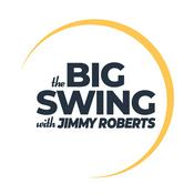 Podcast The Big Swing with Jimmy Roberts