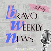 Podcast Bravo Weekly News: News & Commentary with Emily