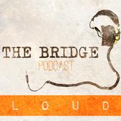 Podcast The Bridge Loud