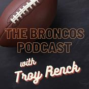 Podcast The Broncos Podcast with Troy Renck