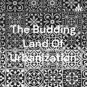 Podcast The Budding Land Of Urbanization
