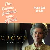 Podcast The Crown - Podcast Non-Officiel
