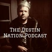 Podcast The Destin Nation Podcast