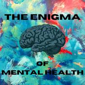 Podcast The Enigma of Mental Health