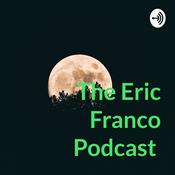 Podcast The Eric Franco Podcast