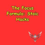 Podcast The Focus Formula | Stoic Hacks for Sharp Thinking