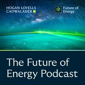 Podcast The Future of Energy Podcast by Hogan Lovells Cadwalader