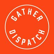 Podcast The Gather Dispatch