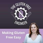 Podcast Gluten Free Engineer - Making Gluten Free Easy