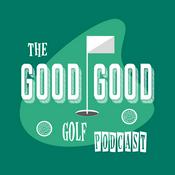 Podcast The Good-Good Golf Podcast