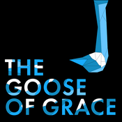 Podcast The Goose of Grace