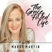 Podcast The Grace Filled Life with Margo Martin
