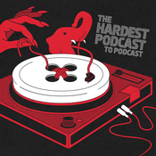 Podcast The Hardest Podcast to Podcast