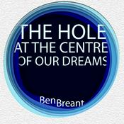 Podcast The Hole at the Centre of our Dreams