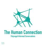 Podcast The Human Connection (Polyvagal Informed Conversations)