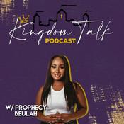 Podcast The Kingdom Talk Podcast with Prophecy Beulah