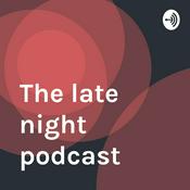 Podcast The late night podcast