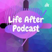 Podcast The "Life After" podcast