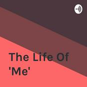Podcast The Life Of "Me"