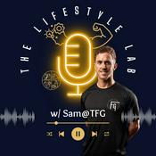 Podcast The Lifestyle Lab w/Sam @ TFG