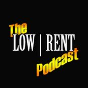 Podcast The LOW RENT Podcast