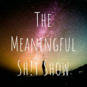 Podcast The Meaningful Shit Show