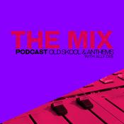 Podcast The Mix Podcast: Old Skool & Anthems
