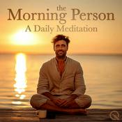 Podcast The Morning Person A Daily Meditation