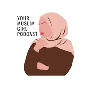 Your Muslim Girl Podcast