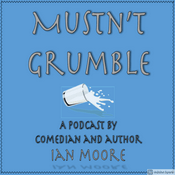 Podcast The Mustn't Grumble Podcast