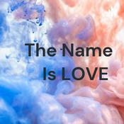 Podcast The Name Is LOVE