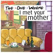 Podcast The One Where I Met Your Mother