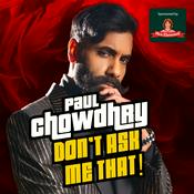 Podcast Paul Chowdhry Don't Ask Me That!