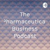Podcast The Pharmaceutical Business Podcast