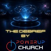 Podcast The Debrief by Power Up Church
