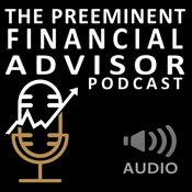 Podcast The Preeminent Advisor Audio Podcast