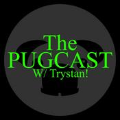 Podcast The PUGCAST With Trystan
