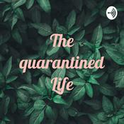 Podcast The quarantined Life
