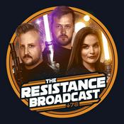 The Resistance Broadcast: Star Wars Podcast