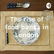 Podcast The rise of food banks in London
