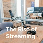 Podcast The Rise of Streaming